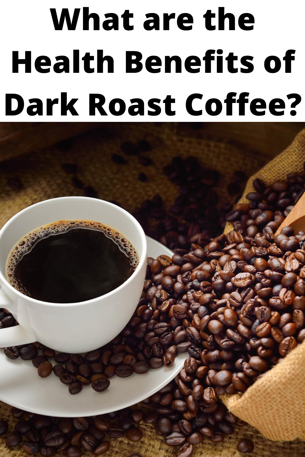 Dark Roast Coffee Benefits