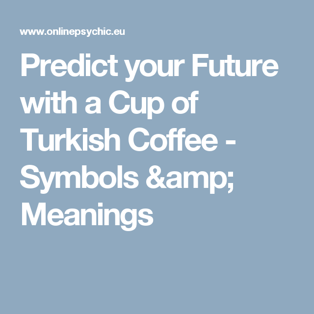 How Does Turkish Coffee Predict Future?